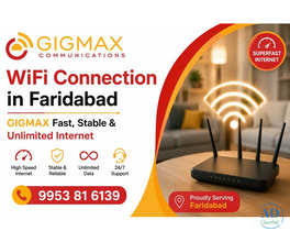 WiFi Connection in Faridabad – GIGMAX Fast, Stable & Unlimited Internet