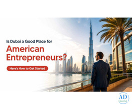 How to Start a Business in Dubai from the USA