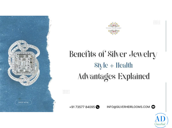 Benefits of Silver Jewelry: Style & Health Advantages Explained