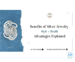 Benefits of Silver Jewelry: Style & Health Advantages Explained