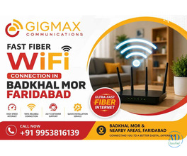 Fast Fiber WiFi Connection in Badkhal Mor Faridabad | GIGMAX