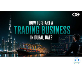How to Start a Trading Business in Dubai