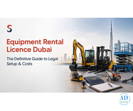How to Obtain an Equipment Rental License Dubai