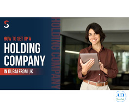 A Complete Guide to Setting Up a Holding Company in Dubai