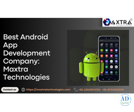 Custom Android App Development Company in Noida | Maxtra Technologies